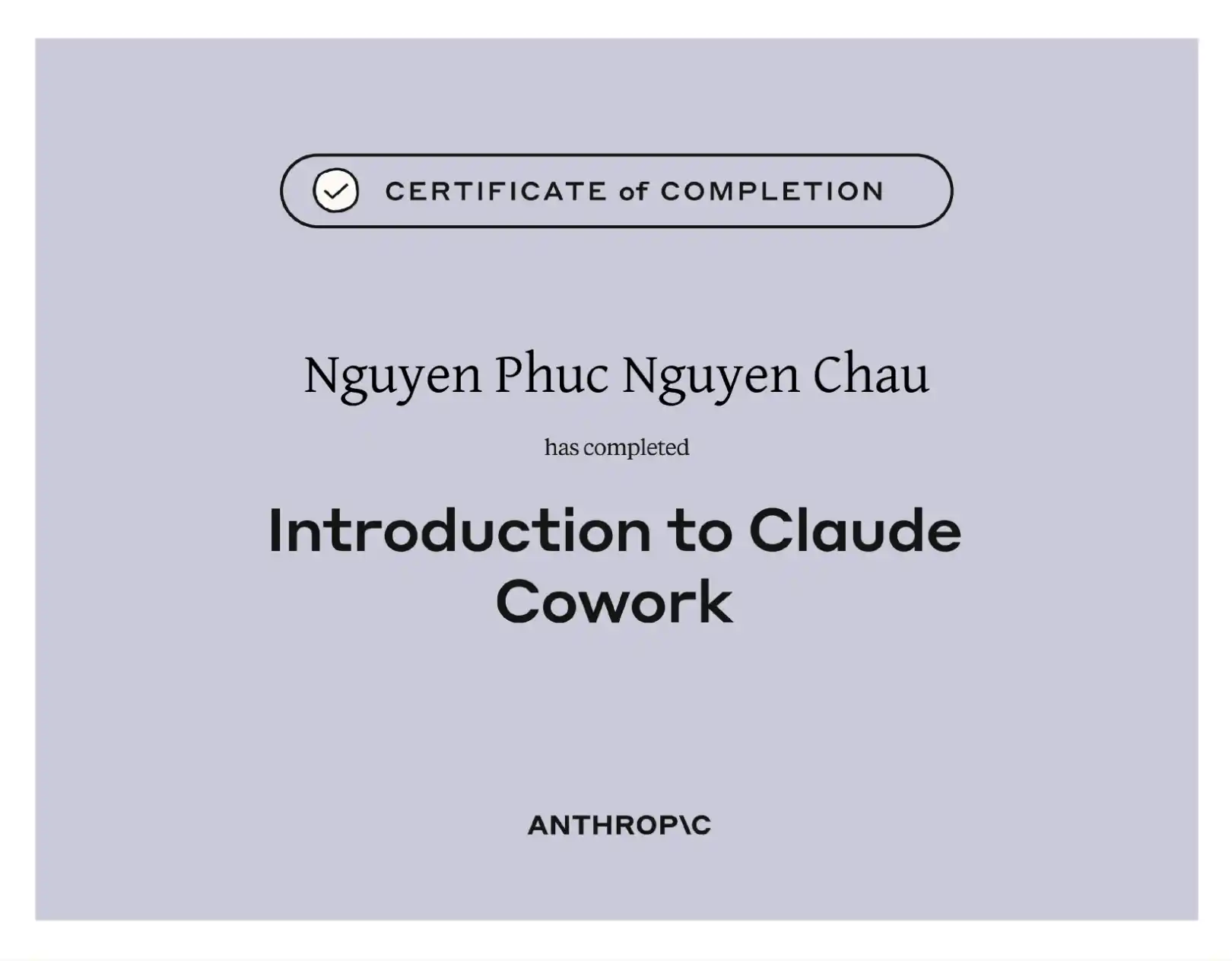 Chứng chỉ hoàn thành Introduction to Claude Cowork của Nguyễn Phúc Nguyên Châu — Anthropic